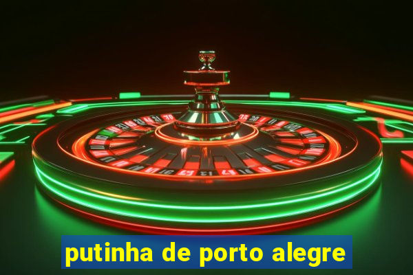 putinha de porto alegre